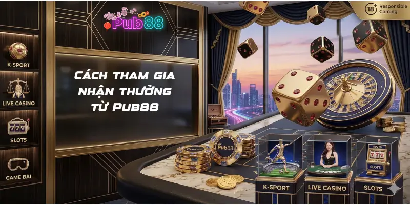 Cách tham gia nhận thưởng từ Pub88