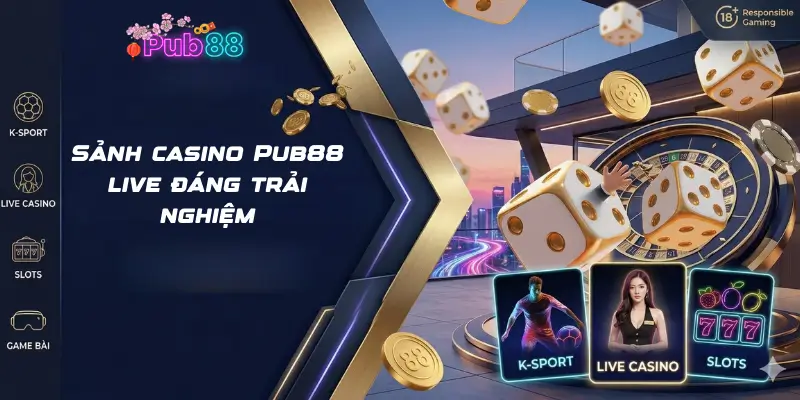 Sảnh casino Pub88 live đáng trải nghiệm