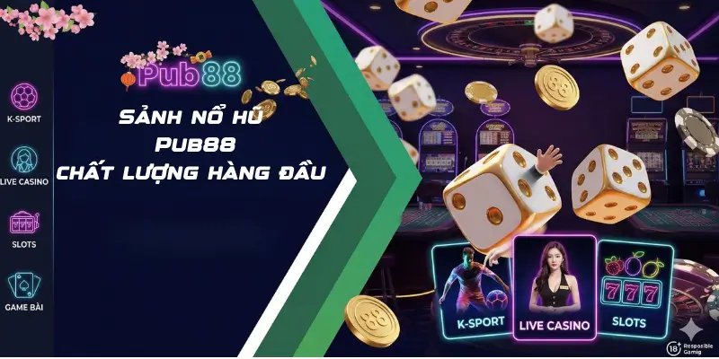 Sảnh nổ hũ Pub88 chất lượng hàng đầu
